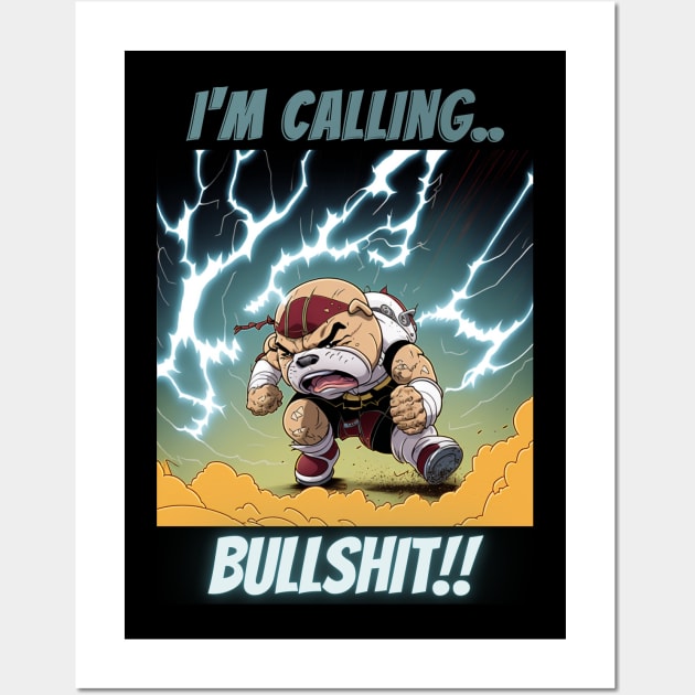 Im Calling Bullshit, Bulldog Throwing Epic Tantrum Wall Art by LetsGetInspired